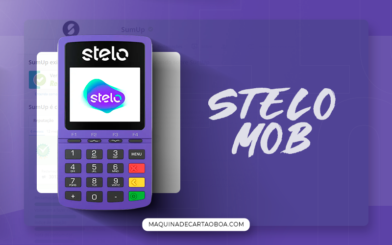 Stelo Mob é a maquininha ideal para o pequeno empreendedor