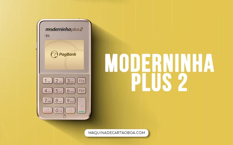 Moderninha Plus 2 é boa? Vale a pena usar esta máquina de cartão do PagBank?