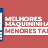 Menores Taxas | Máquina de Cartão Boa