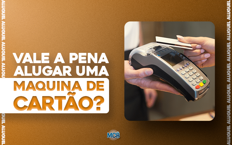 Alugar uma máquina de cartão vale a pena?