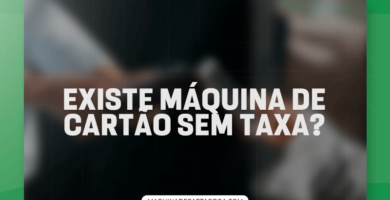 Existe máquina de cartão sem taxa