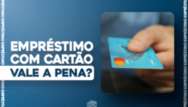 Empréstimo com cartão de crédito vale a pena