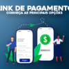 Link de pagamento recebimento na hora conheça as principais opções