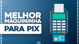 Melhores maquininhas para fazer cobranças pix